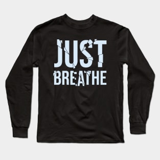 Just Breathe Long Sleeve T-Shirt